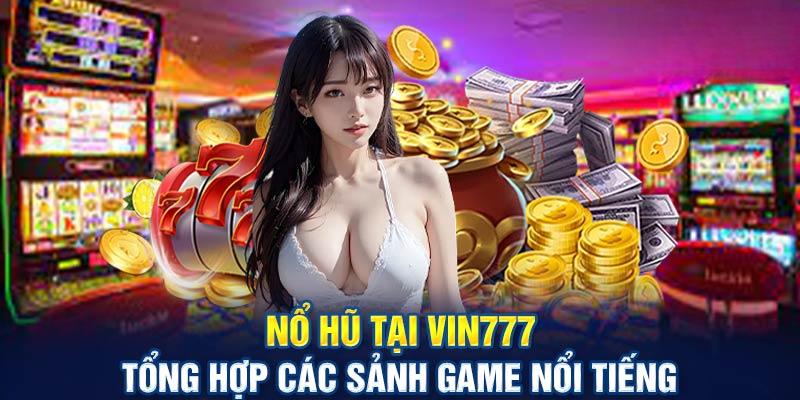 Một số trò chơi nổ hũ đang hot tại sân chơi Vin777